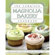 The Complete Magnolia Bakery Cookbook Recipes from the World-Famous Bakery and Allysa Torey's Home Kitchen