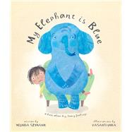 My Elephant is Blue A Book About Big, Heavy Feelings