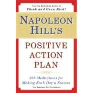 Napoleon Hill's Positive Action Plan : 365 Meditations for Making Each Day a Success