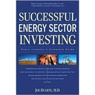 Successful Energy Sector Investing : Every Investor's Complete Guide