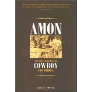 Amon : The Texan Who Played Cowboy for America