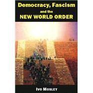 Democracy, Fascism and the New World Order