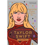 Taylor Swift Lines to Live By Volume 2 Empowering Words of Wisdom for Every Era
