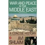 War and Peace in the Middle East : A Concise History, Revised and Updated