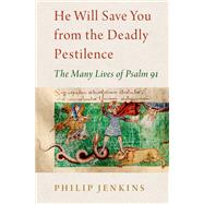 He Will Save You From the Deadly Pestilence The Many Lives of Psalm 91