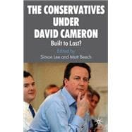 The Conservatives under David Cameron Built to Last?