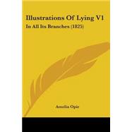 Illustrations of Lying V1 : In All Its Branches (1825)