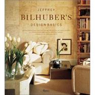 Jeffrey Bilhuber's Design Basics Expert Solutions for Designing the House of Your Dreams