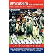 First Dooowwwnnn and Life to Go!: How an Enthusiastic Approach Changed Everything for the Most Colorful Referee in NFL History