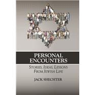Personal Encounters Stories, Ideas, Lessons from Jewish Life