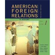 American Foreign Relations A History, Volume 1: To 1920
