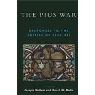 The Pius War Responses to the Critics of Pius XII