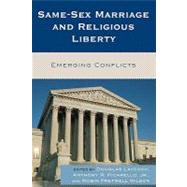 Same Sex-Marriage and Religious Liberty : Emerging Conflicts