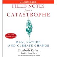 Field Notes From a Catastrophe; Man, Nature and Climate Change