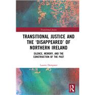 Transitional Justice and the 'Disappeared' of Northern Ireland,9780815375647