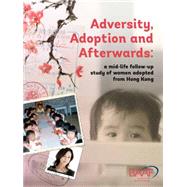 Adversity, Adoption and Afterwards