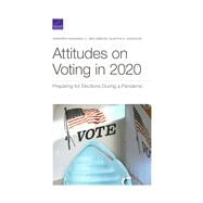 Attitudes on Voting in 2020 Preparing for Elections During a Pandemic