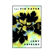 Fig Eater : A Novel