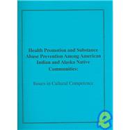 Health Promotion and Substance Abuse Prevention Among American Indian and Alaska Native Communities: Issues in Cultural Competence