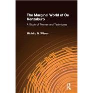 The Marginal World of Oe Kenzaburo: A Study of Themes and Techniques