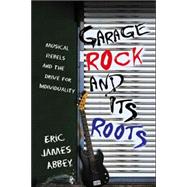Garage Rock And Its Roots