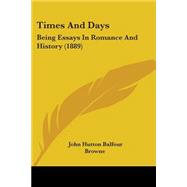 Times and Days : Being Essays in Romance and History (1889)
