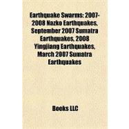 Earthquake Swarms : 2007-2008 Nazko Earthquakes, September 2007 Sumatra Earthquakes, 2008 Yingjiang Earthquakes, March 2007 Sumatra Earthquakes