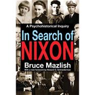 In Search of Nixon: A Psychohistorical Inquiry