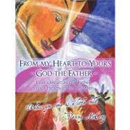 From my Heart to Yours - God the Father : God's Heart as our Father to our Hearts as his Children