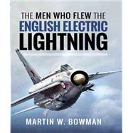 The Men Who Flew the English Electric Lightning