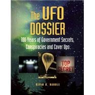 The UFO Dossier 100 Years of Government Secrets, Conspiracies, and Cover-Ups,9781578595648