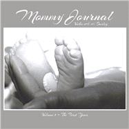 Mommy Journal Volume 1 - The First Year