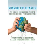 Running Out of Water The Looming Crisis and Solutions to Conserve Our Most Precious Resource