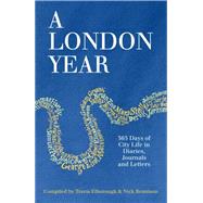 A London Year 365 Days of City Life in Diaries, Journals and Letters