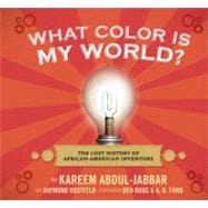 What Color Is My World? : The Lost History of African-American Inventors