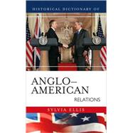Historical Dictionary of Anglo-american Relations