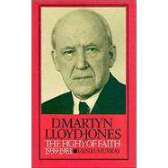 Life of D. Martyn Lloyd-Jones Vol. 2 : The Fight of Faith, 1939-1981
