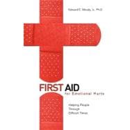 First Aid for Emotional Hurts : Helping People Through Difficult Times