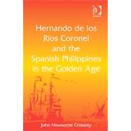 Hernando de los Rfos Coronel and the Spanish Philippines in the Golden Age