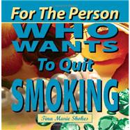 For the Person Who Wants to Quit Smoking