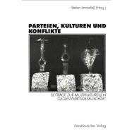 Parteien, Kulturen Und Konflikte: Beitrage Zur Multikulturellen Gegenwartsgesellschaft Festschrift Fur Alf Mintzel
