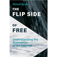 The Flip Side of Free Understanding the Economics of the Internet