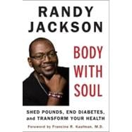 Body with Soul : Shed Pounds, End Diabetes, and Transform Your Health