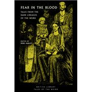 Fear in the Blood Tales from the Dark Lineages of the Weird