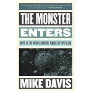 The Monster Enters COVID-19, Avian Flu, and the Plagues of Capitalism
