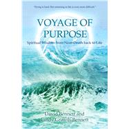Voyage of Purpose Spiritual Wisdom from Near-Death back to Life