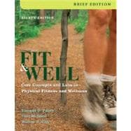 Fit and Well, Brief : Core Concepts and Labs in Physical Fitness and Wellness