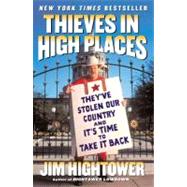 Thieves in High Places : They've Stolen Our Country and It's Time to Take It Back