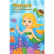 Alayna’S Adventure in Wonderland