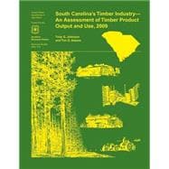 South Carolina's Timber Industry- an Assessment of Timber Product Output and Use, 2009